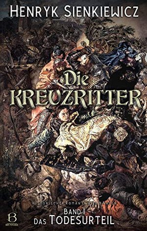 Die Kreuzritter. Band I: Das Todesurteil. Historischer Roman in vier Bänden mit Illustrationen von F