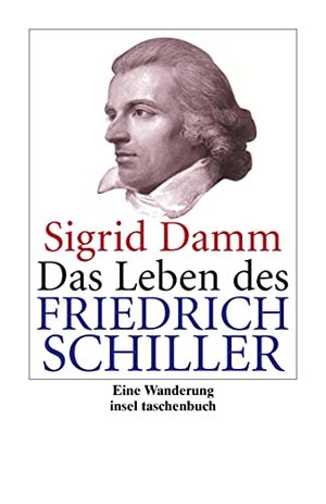 Das Leben des Friedrich Schiller: Eine Wanderung (insel taschenbuch)