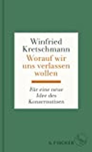 Worauf wir uns verlassen wollen: Für eine neue Idee des Konservativen (von Winfried Kretschmann)