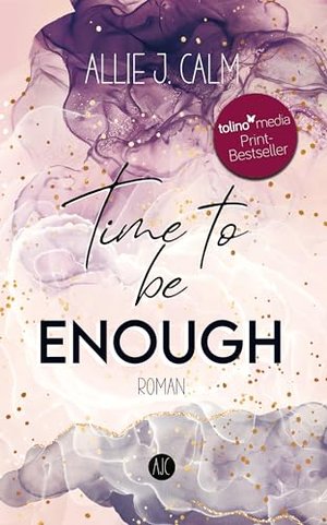 Time to be ENOUGH: Romantische New Adult Liebesgeschichte