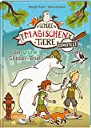 Die Schule der magischen Tiere ermittelt 1: Der grüne Glibber-Brief