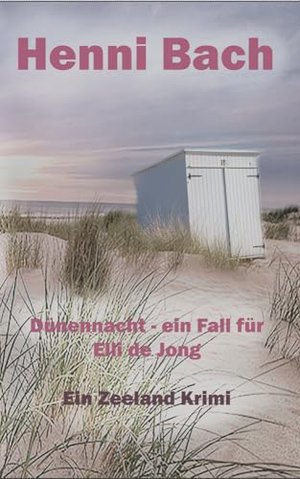 Dünennacht - Ein Fall für Elli de Jong: Ein Zeeland Krimi