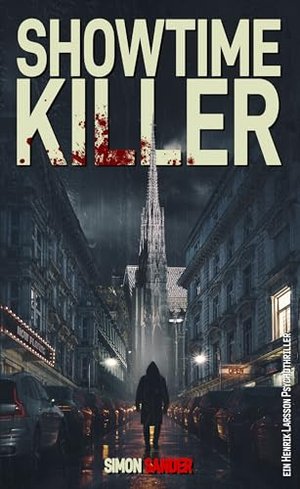 Showtime Killer: Ein Henrik Larsson Psychothriller