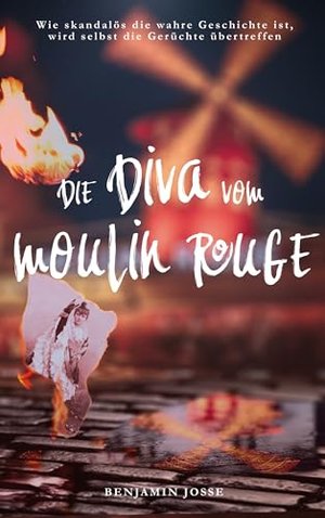 DIE DIVA VOM MOULIN ROUGE: Das skandalöse Leben einer Frau, die die Pariser Nachtwelt revolutioniert