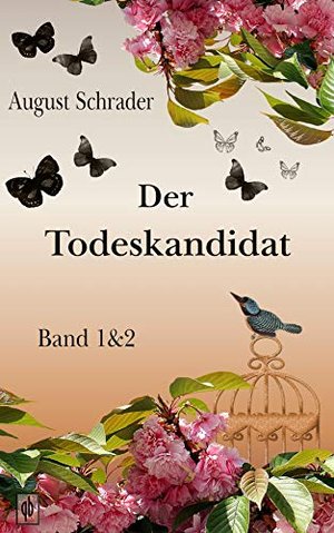 Der Todeskandidat / Band 1 & 2: August Schraders Meisterwerk in einer modernisierten Neufassung