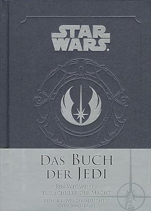 Das Buch der Jedi: Ein Wegweiser für Schüler der Macht