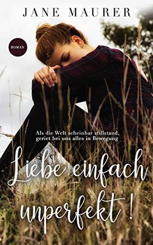 Liebe einfach unperfekt!: Roman