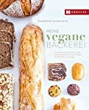 Meine vegane Bäckerei: Von duftenden Croissants und kräftigen Broten bis zu cremigen Törtchen