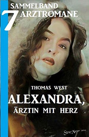 Alexandra, Ärztin mit Herz - Sammelband 7 Arztromane