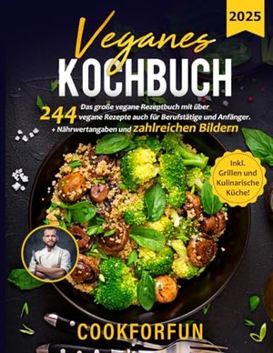 Veganes Kochbuch: Das große vegane Rezeptbuch mit über 244 veganen Rezepten