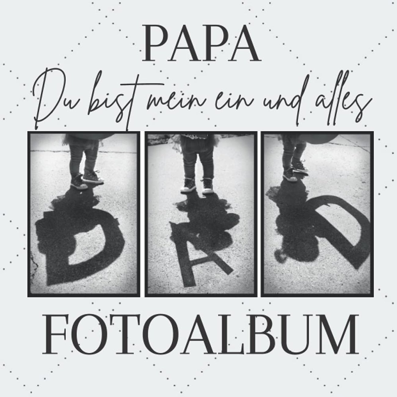 Papa, du bist mein ein und alles: Erinnerungsalbum