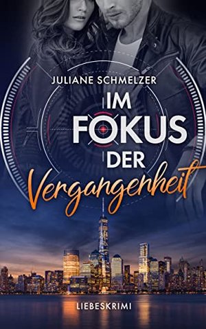 Im Fokus der Vergangenheit: Liebeskrimi (Die Fokus Trilogie (Serie mit 3 Büchern) 1)