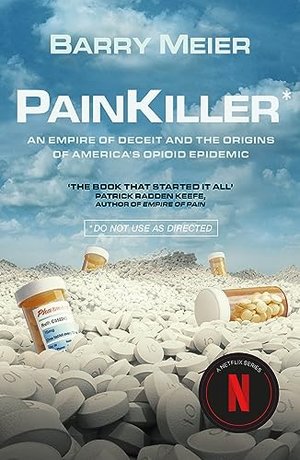 Pain Killer: An Empire of Deceit and the Origins of America's Opioid Epidemic (English Edition)