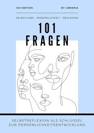101 Fragen an mich – Selbstreflexion als Schlüssel zur Persönlichkeitsentwicklung