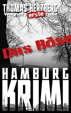 Das Böse: Wegners erste Fälle (5. Teil): Hamburg Krimi