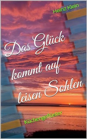 Das Glück kommt auf leisen Sohlen: Küchengeflüster (Erdbeerhof)