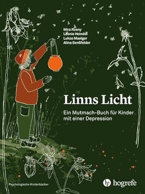 Linns Licht: Ein Mutmach-Buch für Kinder mit einer Depression (Psychologische Kinderbücher)