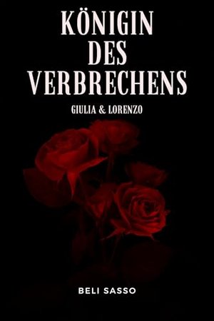 Königin des Verbrechens: Giulia & Lorenzo (Macht und Leidenschaft - Die Castano-Dynastie 1)