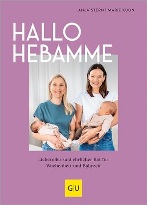 Hallo Hebamme: Liebevoller und ehrlicher Rat für Wochenbett und Babyzeit