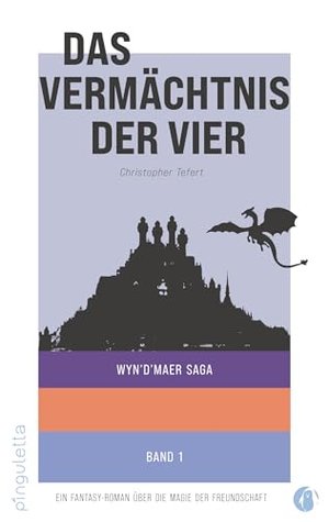 Das Vermächtnis der Vier: Ein Fantasy-Roman über die Magie der Freundschaft (WYN'D'MAER SAGA 1)