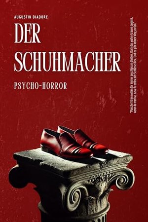 Der Schuhmacher: Das verstörende Geheimnis der Elite – Ein Psycho-Horror voller Dunkelheit und Spann