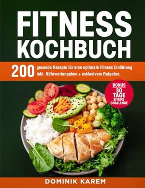 Fitness Kochbuch: 200 gesunde Rezepte für eine optimale Fitness