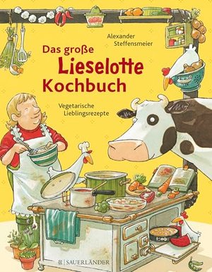 Das große Lieselotte-Kochbuch: Kinderleichte Lieblingsrezepte