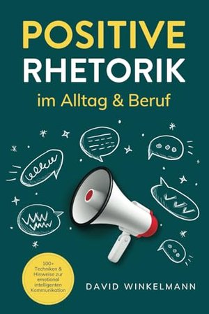 Positive Rhetorik im Alltag & Beruf