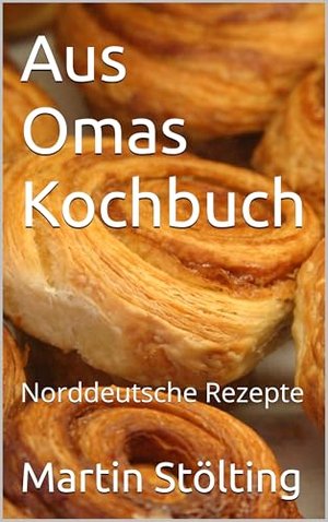 Aus Omas Kochbuch: Norddeutsche Rezepte