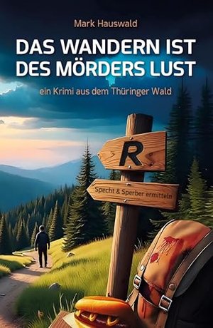 Das Wandern ist des Mörders Lust (Specht und Sperber ermitteln - Thüringer Wald-Krimi 1)