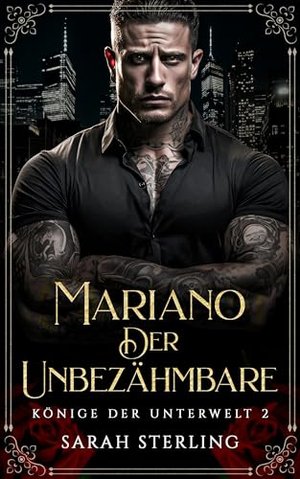 Mariano der Unbezähmbare: Zwangsehe umgekehrter Harem Mafia Roman (Könige der Unterwelt 2)