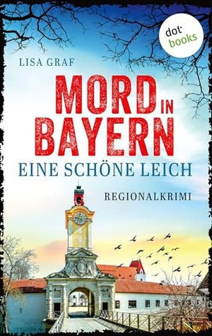 Eine schöne Leich: Regionalkrimi - Mord in Bayern 1