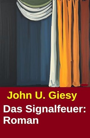 Das Signalfeuer: Roman