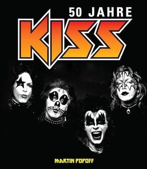 50 Jahre Kiss: Die illustrierte Biografie