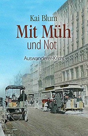 Mit Müh und Not: Dritter Teil des Auswanderer-Krimis