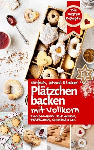 PLÄTZCHEN BACKEN MIT VOLLKORN