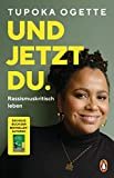Und jetzt du.: Rassismuskritisch leben - Das neue Buch von SPIEGEL-Bestsellerautorin Tupoka Ogette –