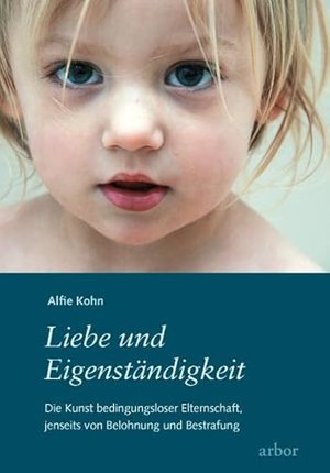 Liebe und Eigenständigkeit: Die Kunst bedingungsloser Elternschaft, jenseits von Belohnung und Bestr