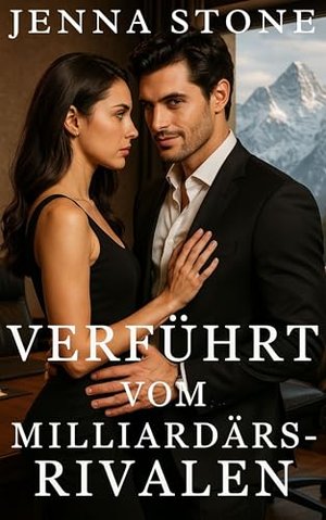 Verführt vom Milliardärsrivalen: Die Wolfe-Milliardäre Buch 3