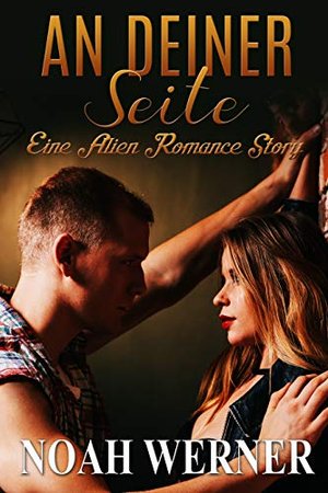 An deiner Seite (Eine Alien Romance Story)