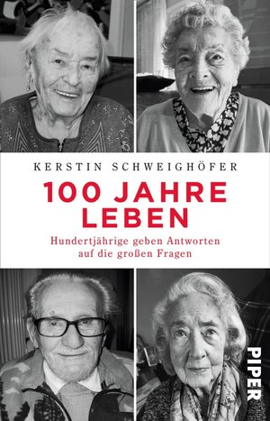 100 Jahre Leben: Hundertjährige geben Antworten auf die großen Fragen