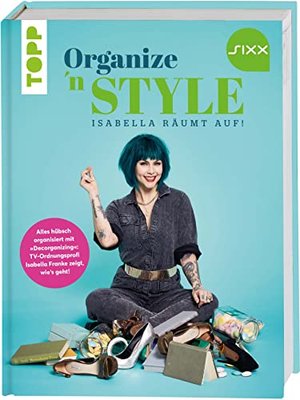 Organize 'n Style - Isabella räumt auf. Das Buch zur TV-Sendung bei SIXX: Alles hübsch organisiert