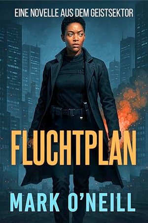 Fluchtplan: Geheimnisse lügen nicht – sie töten. (Geistsektor 1)
