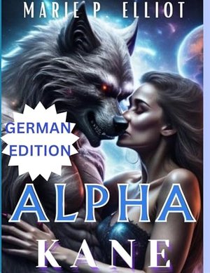 Alpha Kane (Buch 1 der Alpha-Reihe): : Omegaverse Shifters Romance Menschlicher Partner (Abgelehnte 