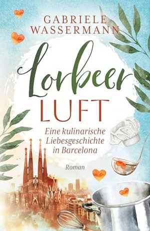 Lorbeerluft: Eine kulinarische Liebesgeschichte in Barcelona