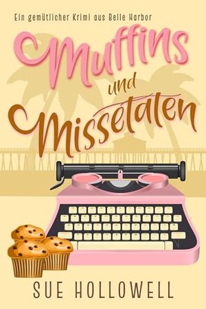 Muffins und Missetaten (Ein gemütlicher Krimi aus Belle Harbor 2)