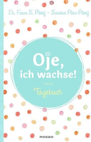 Oje, ich wachse! - Tagebuch