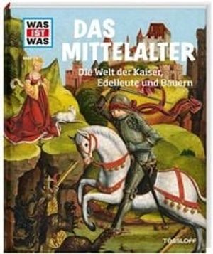 WAS IST WAS Band 118 Mittelalter. Die Welt der Kaiser, Edelleute und Bauern