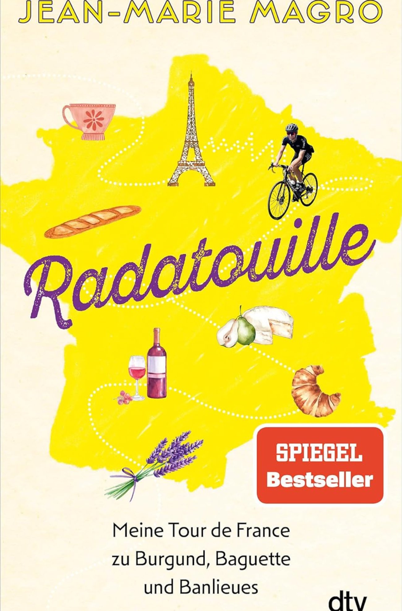 Radatouille: Meine Tour de France zu Burgund, Baguette und Banlieues