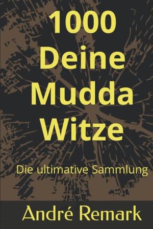 1000 Deine Mudda Witze